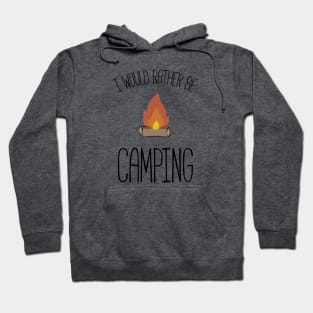 I would rather be camping. Hoodie